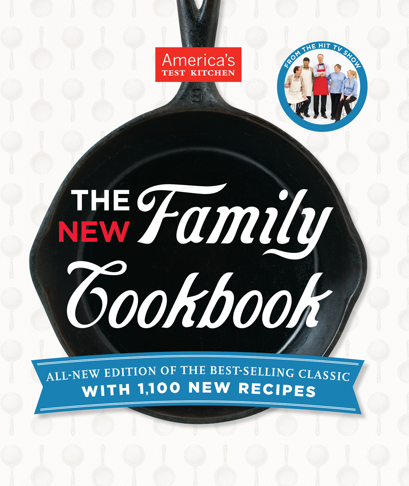 The America S Test Kitchen New Family Cookbook All New Edition Of The Best Selling Classic With 1100 New Recipes